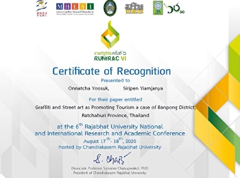 Miss Onnatcha Yoosuk received a
certificate for her research paper
presentation entitled 'Graffiti and
Street art as Promoting Tourism a case
of Banpong District, Ratchaburi
Province, Thailand'